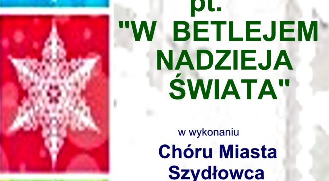 Koncert kolęd w wykonaniu Chóru Miasta Szydłowiec